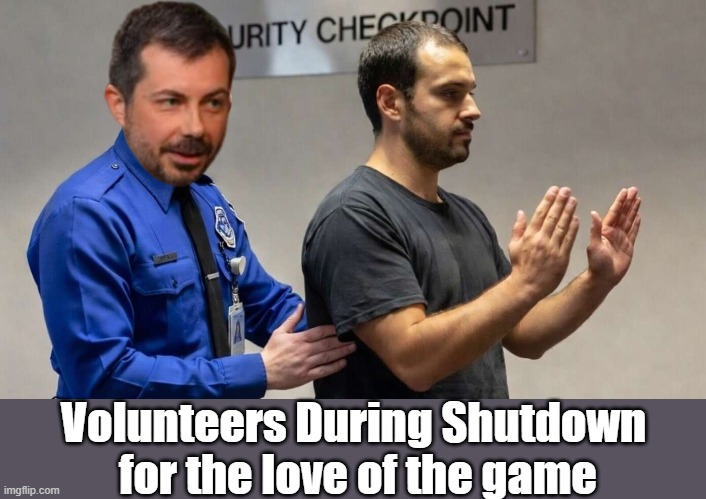 Volunteers During Shutdown  for the love of the game | made w/ Imgflip meme maker