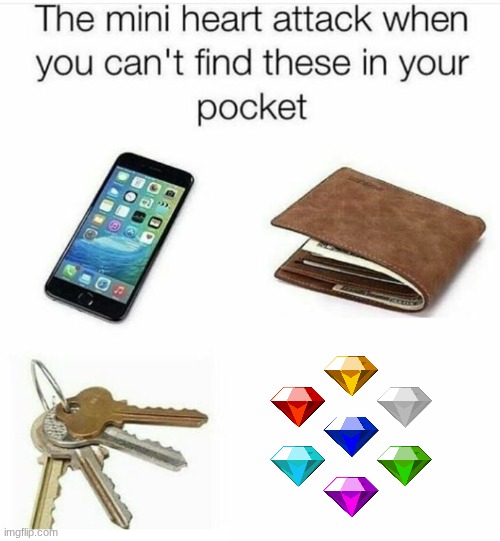The Mini Heart attack when you can't find these in your pocket | image tagged in the mini heart attack when you can't find these in your pocket | made w/ Imgflip meme maker