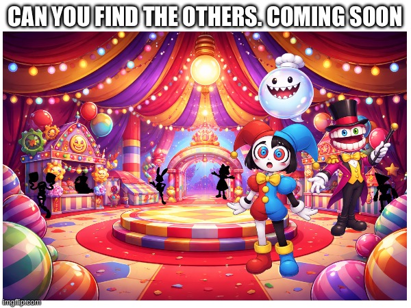 Can you find them all before Caine and friends hit the road | CAN YOU FIND THE OTHERS. COMING SOON | image tagged in tadc,the amazing digital circus,coming soon,memes,comments,challenge | made w/ Imgflip meme maker