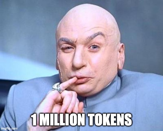 1 Million Tokens | 1 MILLION TOKENS | image tagged in one million dollars | made w/ Imgflip meme maker