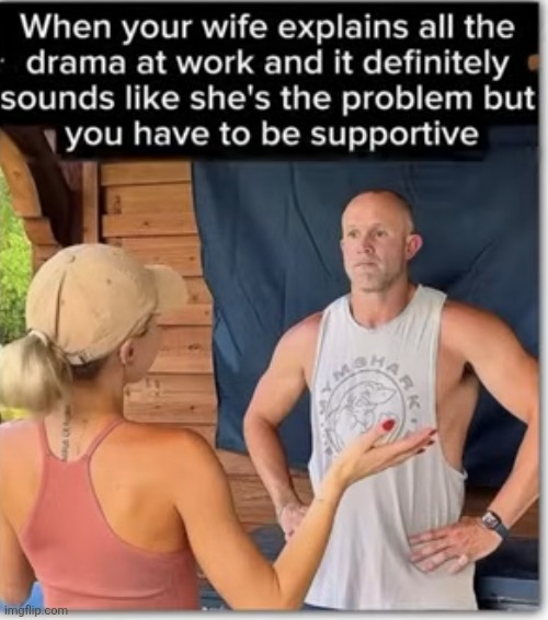 image tagged in relationships,drama,wife,women,support,memes | made w/ Imgflip meme maker