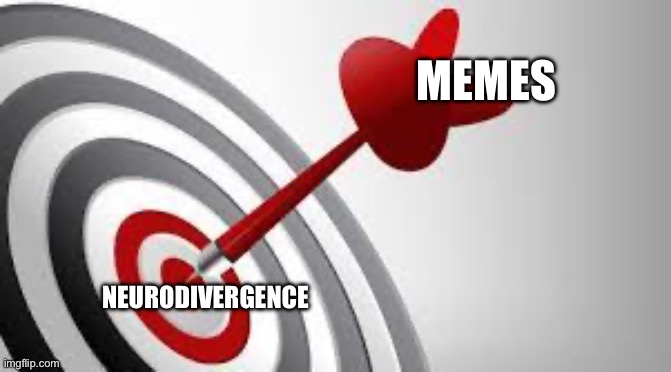 Focus Target | MEMES; NEURODIVERGENCE | image tagged in focus target | made w/ Imgflip meme maker
