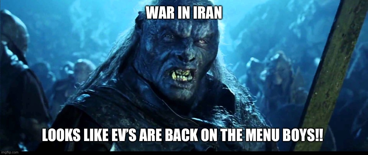 Looks like meat's back on the menu, boys! | WAR IN IRAN; LOOKS LIKE EV’S ARE BACK ON THE MENU BOYS!! | image tagged in looks like meat's back on the menu boys | made w/ Imgflip meme maker