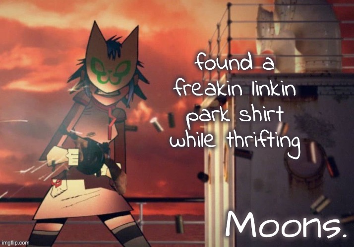 yes im in the middle of buying it rn | found a freakin linkin park shirt while thrifting | image tagged in moons noodle temp | made w/ Imgflip meme maker