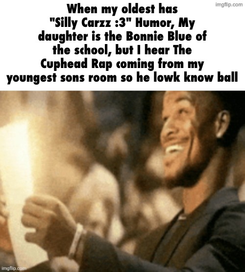 HOW did this release 8 years ago, it feels like 3 | When my oldest has "Silly Carzz :3" Humor, My daughter is the Bonnie Blue of the school, but I hear The Cuphead Rap coming from my youngest sons room so he lowk know ball | image tagged in jimmy butler reading peak | made w/ Imgflip meme maker