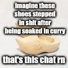 wooden shoes | imagine these shoes stepped in shit after being soaked in curry; that's this chat rn | image tagged in wooden shoes | made w/ Imgflip meme maker