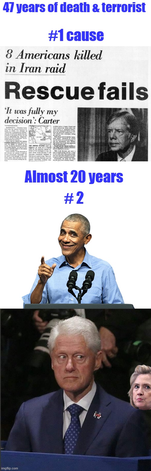 DEMS keep um in Business for 47 years, Now you know why they Hate Trump | #1 cause; 47 years of death & terrorist; Almost 20 years; # 2 | image tagged in obama - sneaky shit,bill clinton scared | made w/ Imgflip meme maker