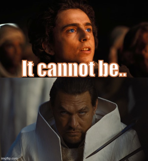 Lord of The Duncans | It cannot be.. | image tagged in dune,lord of the rings | made w/ Imgflip meme maker