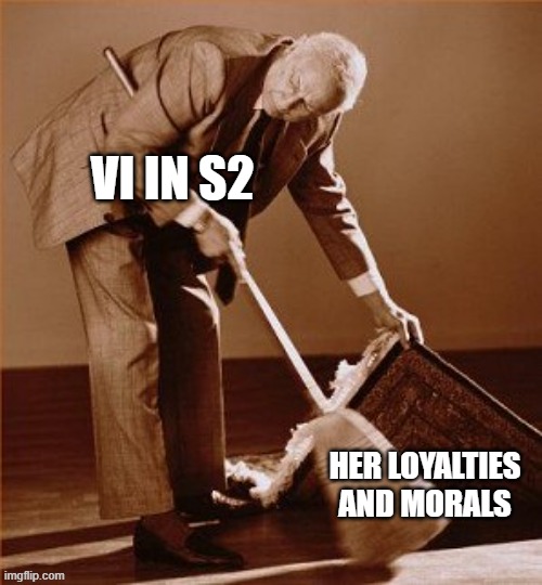 Day 476 of Arcane memes until the next season/series comes out. | VI IN S2; HER LOYALTIES AND MORALS | image tagged in sweep under rug,arcane | made w/ Imgflip meme maker
