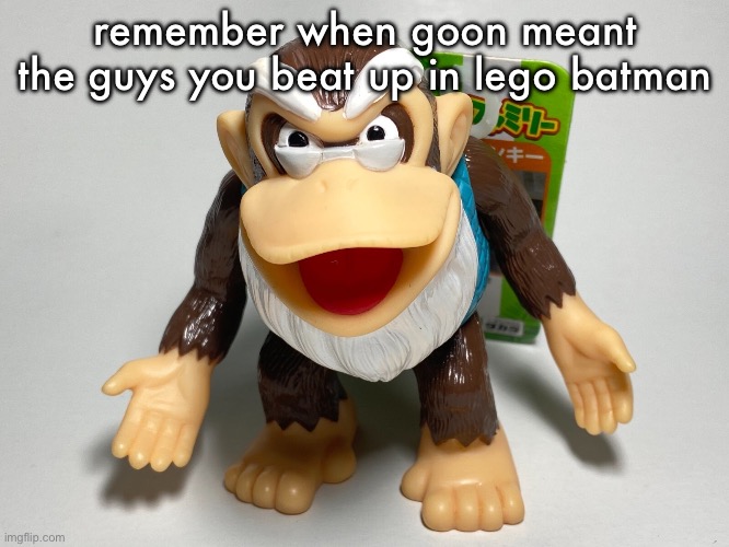 cranky kong | remember when goon meant the guys you beat up in lego batman | image tagged in cranky kong | made w/ Imgflip meme maker