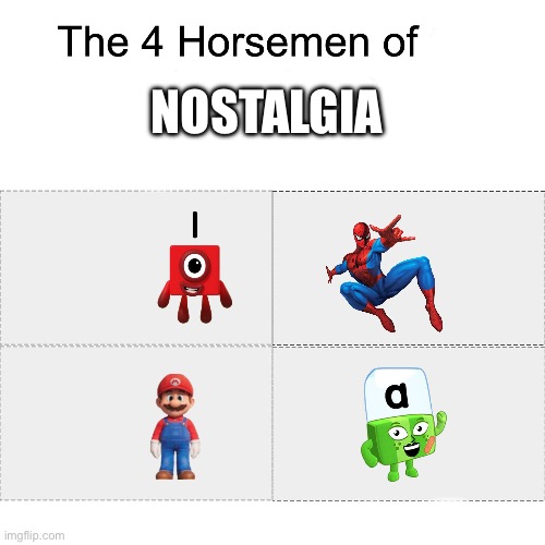 Four horsemen | NOSTALGIA | image tagged in four horsemen | made w/ Imgflip meme maker