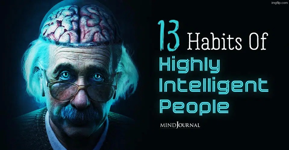 13 habits of highly intelligent people (HQ) | image tagged in 13 habits of highly intelligent people hq | made w/ Imgflip meme maker
