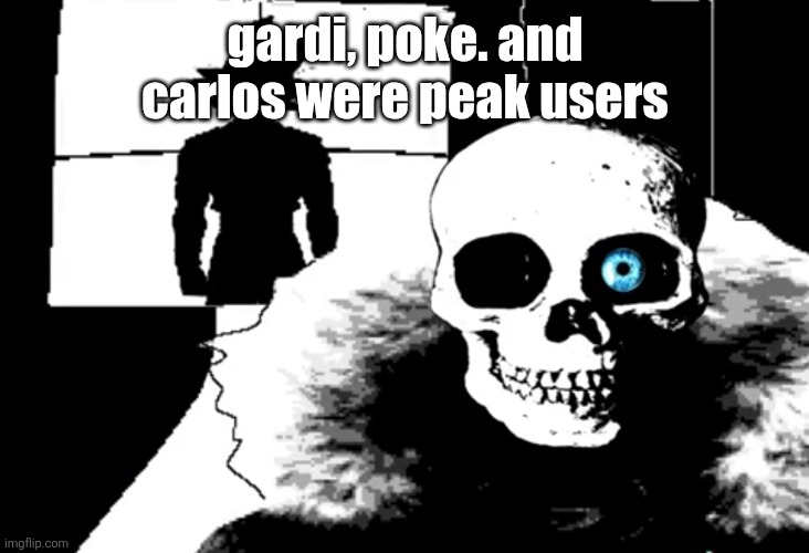 I heard you're pretty strong... | gardi, poke. and carlos were peak users | image tagged in i heard you're pretty strong | made w/ Imgflip meme maker