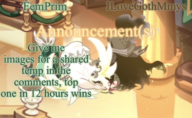 I’m bored af | Give me images for a shared temp in the comments, top one in 12 hours wins | image tagged in femprim and ilovegothmmys shared anno temp | made w/ Imgflip meme maker