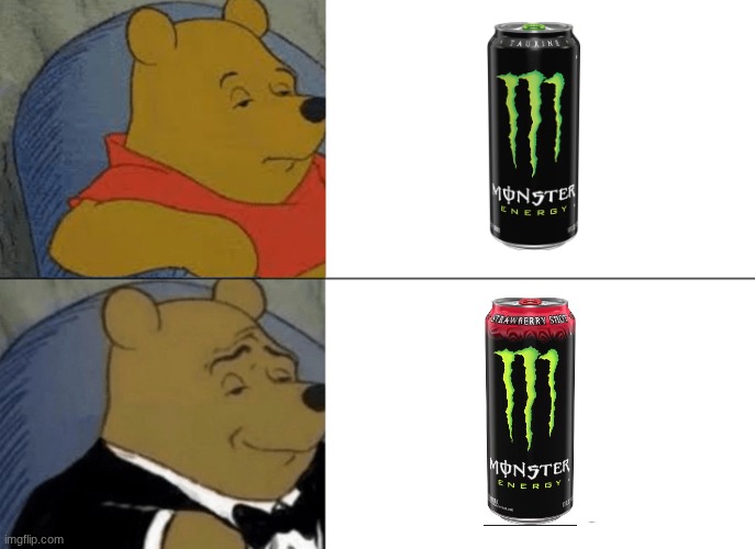 I mean, there's a bit of a stawberry after taste | image tagged in memes,tuxedo winnie the pooh,monster,energy drinks | made w/ Imgflip meme maker