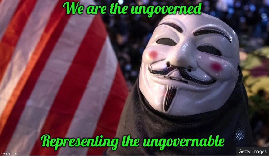 We are the ungoverned; Representing the ungovernable | made w/ Imgflip meme maker
