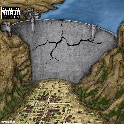 a broken dam | image tagged in dam holding back lake | made w/ Imgflip meme maker