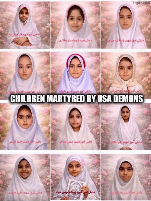 CHILDREN MARTYRED BY USA DEMONS | image tagged in memes,child martyrs,islamic republic of iran,usa pedophile whores,trump,the west | made w/ Imgflip meme maker