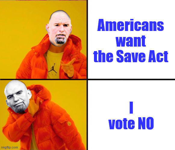 drake yes no reverse | Americans want the Save Act I vote NO | image tagged in drake yes no reverse | made w/ Imgflip meme maker