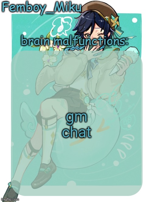 mikus venti template | gm chat | image tagged in mikus venti template | made w/ Imgflip meme maker