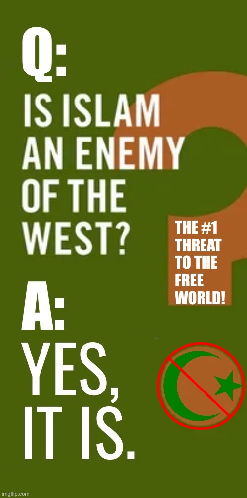 With communism/Marxism a close second | image tagged in political meme,islam,enemy,the west,biggest threat,q and a | made w/ Imgflip meme maker