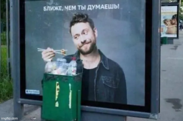 he sure loves his garbage | image tagged in you had one job | made w/ Imgflip meme maker