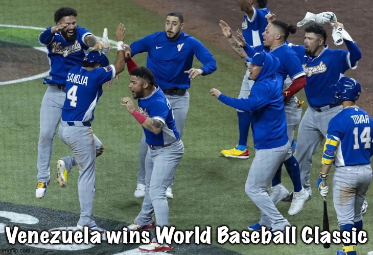 Can't help but feel some justice here | Venezuela wins World Baseball Classic | image tagged in venezuela,baseballers | made w/ Imgflip meme maker