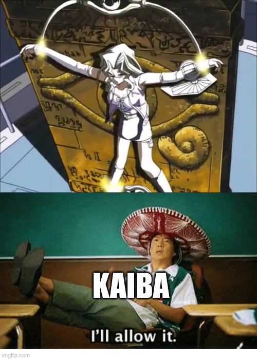KAIBA | image tagged in i ll allow it,yugioh | made w/ Imgflip meme maker