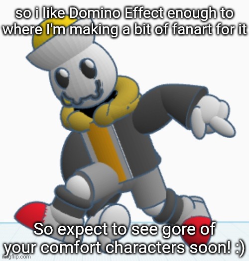 And YES it's focused on 2011x because I am biased and he's like 1 of 2 characters in that game I know how to draw | so i like Domino Effect enough to where I'm making a bit of fanart for it; So expect to see gore of your comfort characters soon! :) | image tagged in eggy sonic adventure pose | made w/ Imgflip meme maker