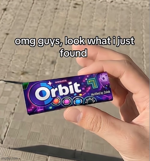 I FOUND ORBIT IRL | image tagged in orbit,geometry dash | made w/ Imgflip meme maker