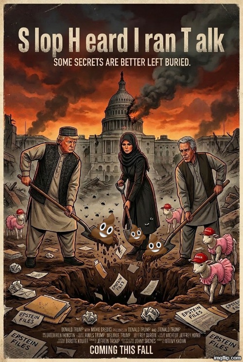 S LOP H EARD I RAN T ALK | image tagged in iran,donald trump,jeffrey epstein,melania trump,ai slop,memes | made w/ Imgflip meme maker