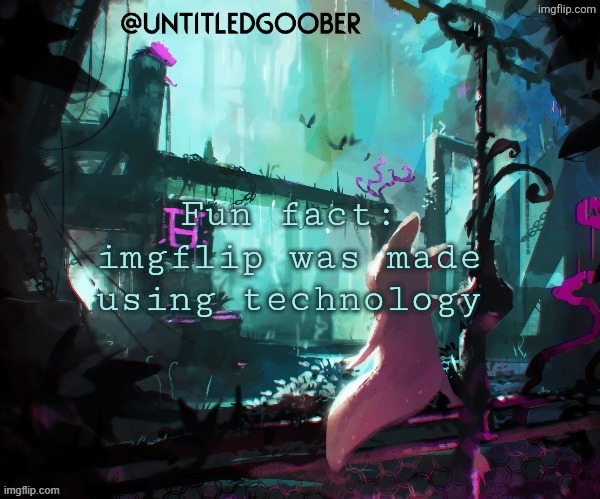 Rain World :) | Fun fact: imgflip was made using technology | image tagged in rain world | made w/ Imgflip meme maker