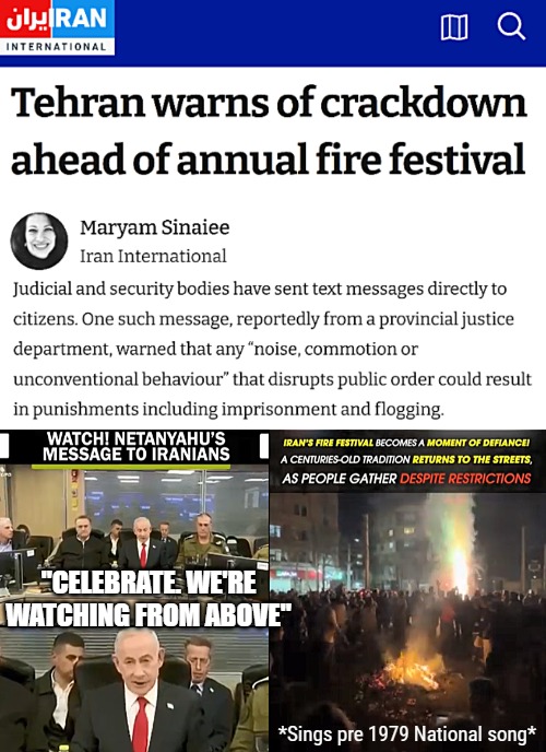 Wholesome meme | "CELEBRATE. WE'RE WATCHING FROM ABOVE"; *Sings pre 1979 National song* | image tagged in iran,war,politics | made w/ Imgflip meme maker