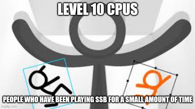 they wondered what ten meant. they payed the price | LEVEL 10 CPUS; PEOPLE WHO HAVE BEEN PLAYING SSB FOR A SMALL AMOUNT OF TIME | image tagged in super smash bros,cpus,uh oh,aaaaaaaaaaaaaaaaaaaaaaaaaaa,dead | made w/ Imgflip meme maker