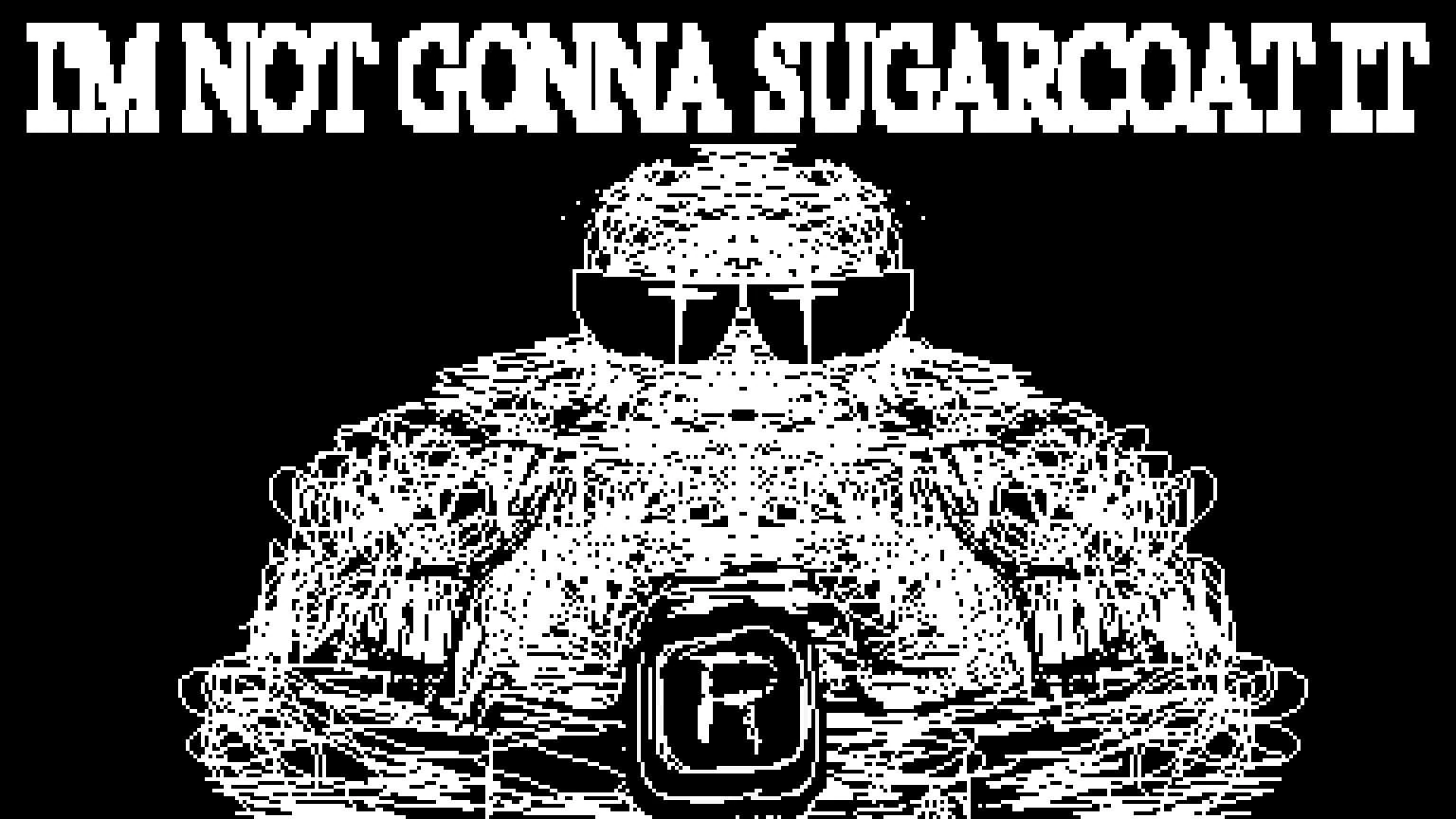 imma not gonna sugarcoat it Blank Meme Template