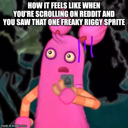Who wants it .⁠·⁠´⁠¯⁠`⁠(⁠>⁠▂⁠<⁠)⁠´⁠¯⁠`⁠·⁠.✌︎︎ | HOW IT FEELS LIKE WHEN YOU'RE SCROLLING ON REDDIT AND YOU SAW THAT ONE FREAKY RIGGY SPRITE | image tagged in pompom shocked,riggy,reddit,scumbob wiki sucks,oh wow are you actually reading these tags | made w/ Imgflip meme maker