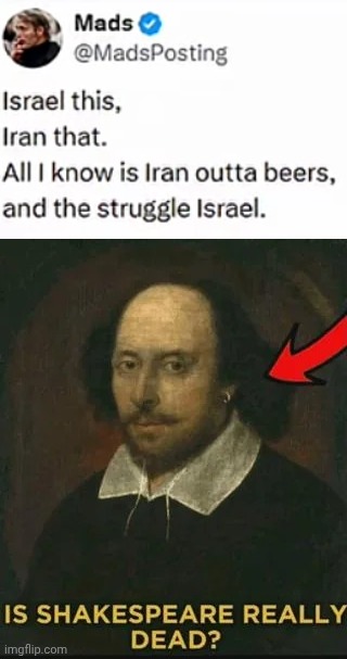 image tagged in is shakespeare really dead | made w/ Imgflip meme maker