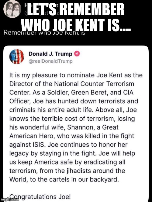 Joe Kent | LET'S REMEMBER WHO JOE KENT IS.... | image tagged in donald trump,trump,maga,iran,israel,nevertrump | made w/ Imgflip meme maker