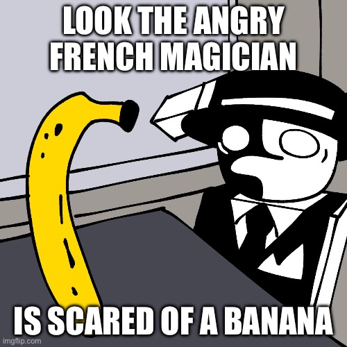Artful’s weakness | LOOK THE ANGRY FRENCH MAGICIAN; IS SCARED OF A BANANA | image tagged in artful,roblox,die of death,weakness | made w/ Imgflip meme maker