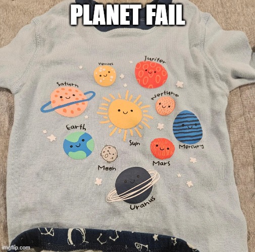 Plante Fail | PLANET FAIL | image tagged in you had one job | made w/ Imgflip meme maker