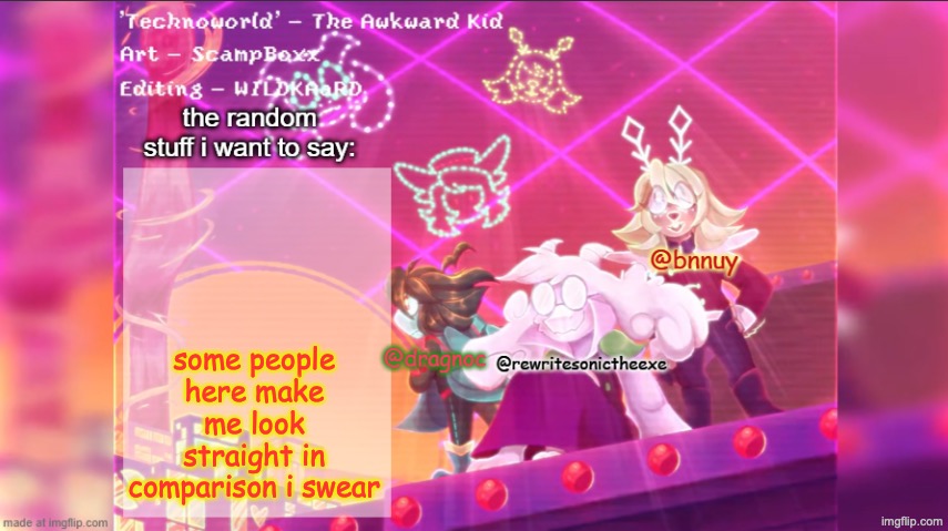 dracnoc, rewrite, and bnnuy temp | some people here make me look straight in comparison i swear | image tagged in dracnoc rewrite and bnnuy temp | made w/ Imgflip meme maker