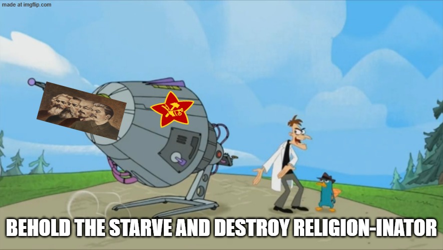 Inator templete | BEHOLD THE STARVE AND DESTROY RELIGION-INATOR | image tagged in inator templete,phineas and ferb,communism,communists,cartoon,karl marx | made w/ Imgflip meme maker