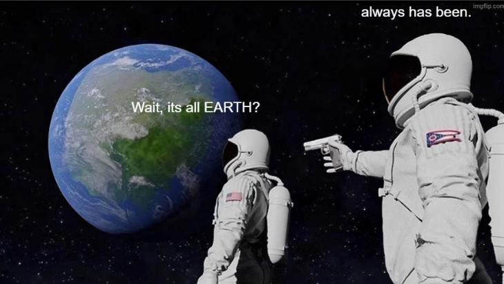 its  all earth Blank Meme Template