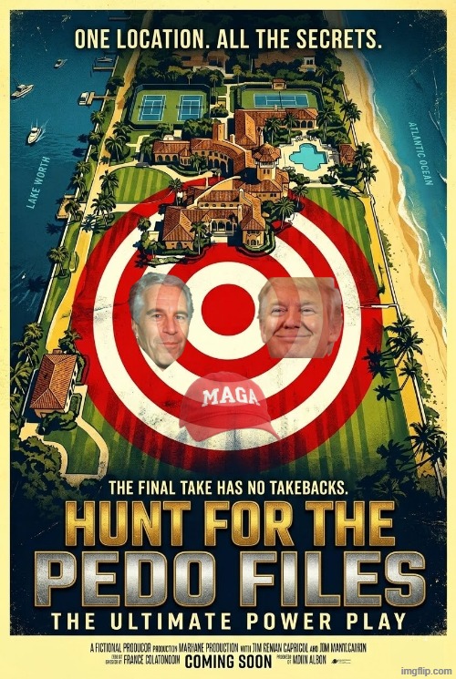 HUNT FOR THE PEDO FILES | image tagged in donald trump,jeffrey epstein,epstein,pedophile,pedophiles,memes | made w/ Imgflip meme maker