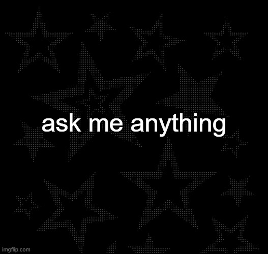 Justee temp | ask me anything | image tagged in justee temp | made w/ Imgflip meme maker