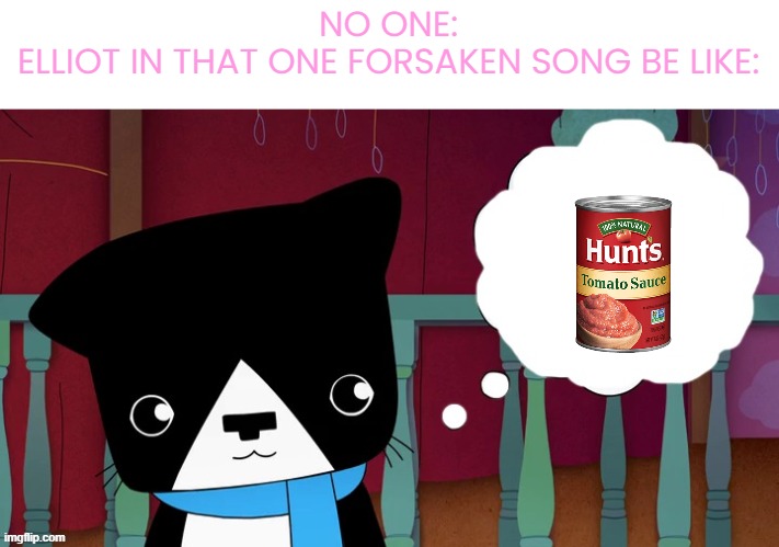 DD thinks about what | NO ONE:
ELLIOT IN THAT ONE FORSAKEN SONG BE LIKE: | image tagged in dd thinks about what | made w/ Imgflip meme maker