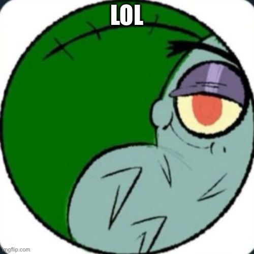 plankton | LOL | image tagged in plankton | made w/ Imgflip meme maker