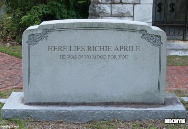 Richie Aprile Grave | RUDEBOYRG | image tagged in richie aprile,grave,richie aprile grave,sopranos | made w/ Imgflip meme maker