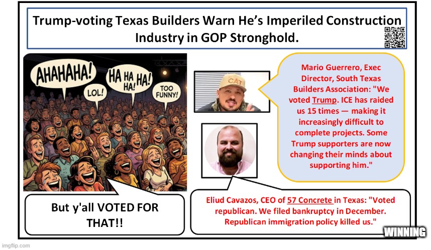 Republican Immigration Harming Texas Construction | WINNING | image tagged in republican immigration harming texas construction | made w/ Imgflip meme maker