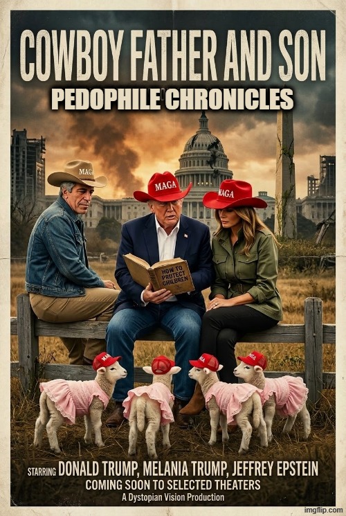 COWBOY FATHER AND SON | PEDOPHILE CHRONICLES | image tagged in cowboy father and son,cowboy wisdom,pedophile,donald trump,epstein,memes | made w/ Imgflip meme maker